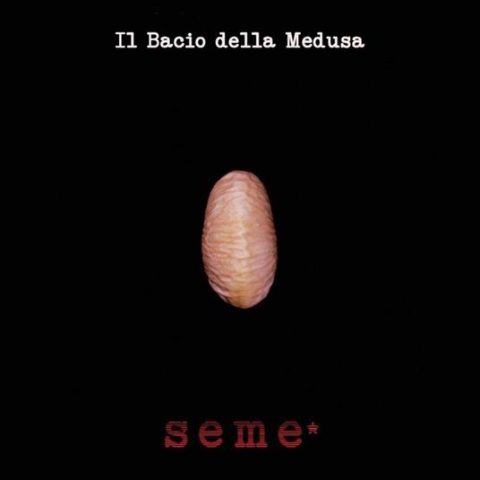 Seme* - CD Audio di Il Bacio della Medusa