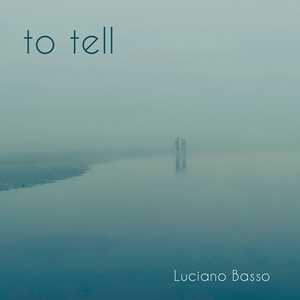 CD To Tell Luciano Basso