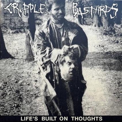 Life's Built On Thoughts (Expanded) - Vinile LP di Cripple Bastards