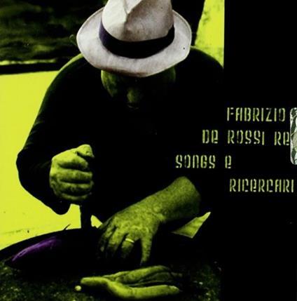 Songs - Ricercari - CD Audio di Fabrizio de Rossi Re