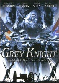 Grey Knight. L'esercito delle tenebre di George Hickenlooper - DVD