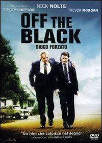 Off the Black. Gioco forzato di James Ponsoldt - DVD