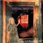 Why Hast Thou Forsaken Me? - CD Audio di Universal Daughters