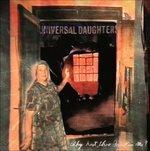 Why Hast Thou Forsaken Me? - CD Audio di Universal Daughters