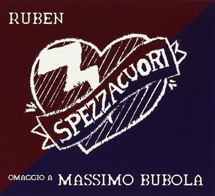 Spezzacuori. Omaggio a Massimo Bubola (Digipack) - CD Audio di Ruben