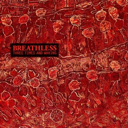 Three Times and Waving - Vinile LP di Breathless