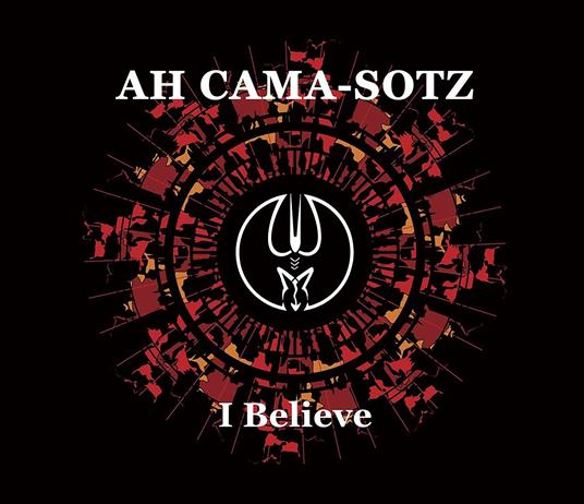 I Believe - CD Audio di Ah Cama-Sotz