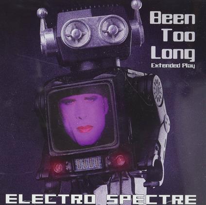 Been Too Long - CD Audio di Electro Spectre