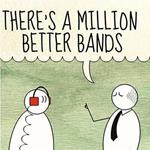 There's a Million Better Bands
