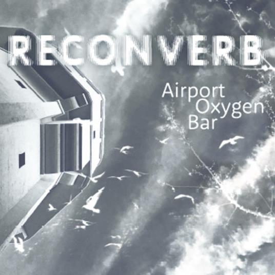 Airport Oxygen Bar - CD Audio di Reconverb