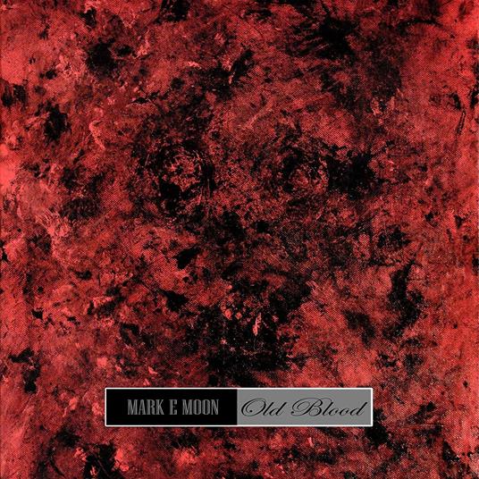 Old Blood - CD Audio di Mark E Moon