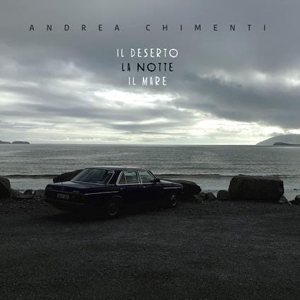Il deserto la notte il mare - CD Audio di Andrea Chimenti