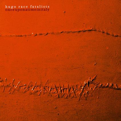 Once Upon A Time In Italy - Vinile LP di Hugo Race Fatalists