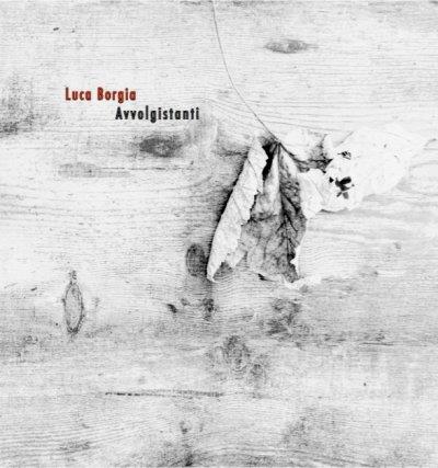 Avvolgistanti - CD Audio di Luca Borgia