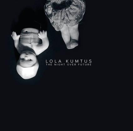 The Night Over Future - CD Audio di Lola Kumtus