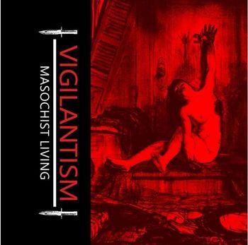 Masochist Living - CD Audio di Vigilantism