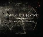 Insanity & Treatment (Limited Edition) - CD Audio di In Slaughter Natives