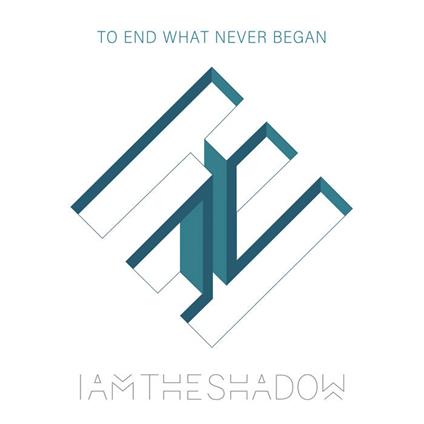 To End What Never Began - Vinile LP di Iamtheshadow