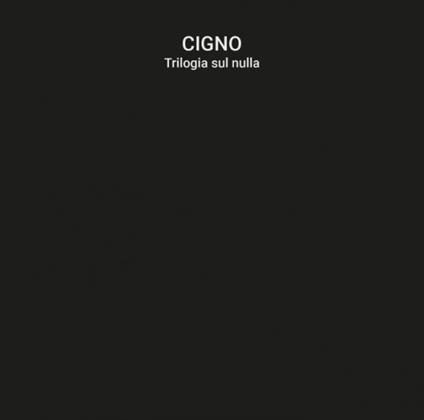 Trilogia Sul Nulla (Box Set) - CD Audio di Cigno