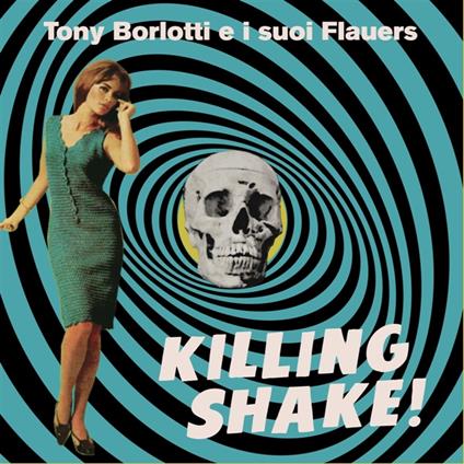 Killing Shake!! - Vinile LP di Tony Borlotti