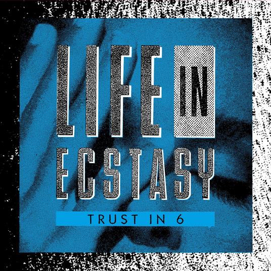 Life In Ecstasy - Vinile LP di Trust in 6