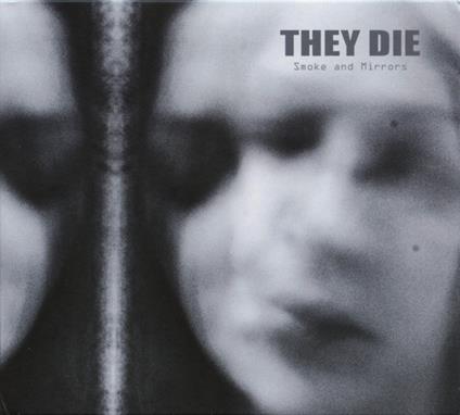 Smoke And Mirrors - CD Audio di They Die
