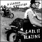 Call it Blazing (180 gr.) - Vinile LP di A Classic Education