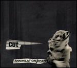 Annihilation Road - CD Audio di Cut