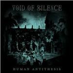 Human Antithesis - CD Audio di Void of Silence