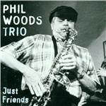 Just Friends - CD Audio di Phil Woods