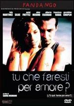 Tu che faresti per amore?