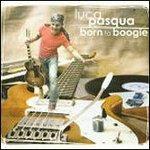 Born to Boogie - CD Audio di Luca Pasqua