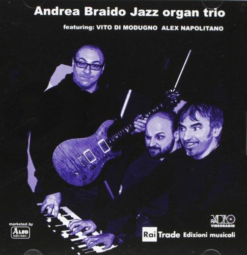 Jazz Organ Trio (feat. Vito Di Modugno e Alex Napolitano) - CD Audio di Andrea Braido