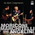 No More Compromise - CD Audio di Massimo Moriconi,Egidio Marchitelli,Pasquale Angelini