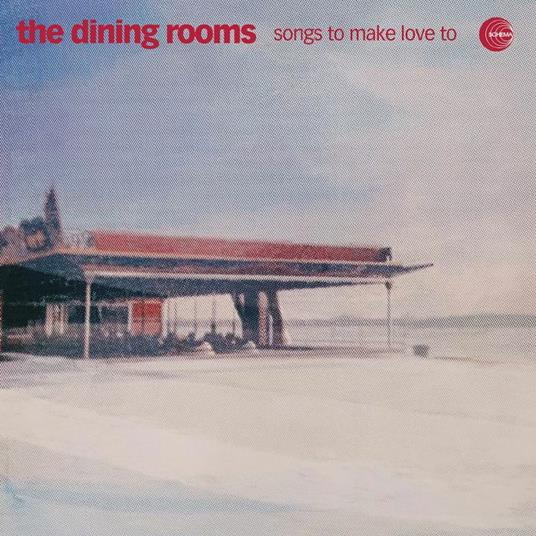 Songs To Make Love To - Vinile LP di Dining Rooms