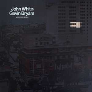 Vinile Machine Music Gavin Bryars John White