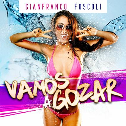 Vamos a gozar - CD Audio di Gianfranco Foscoli