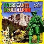 Veri Canti Degli Alpini Raccolta 2 - CD Audio