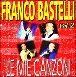 Le Mie Canzoni vol.2 - CD Audio di Franco Bastelli