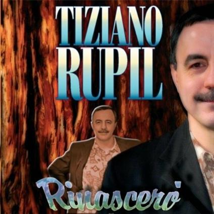 Rinascero' - CD Audio di Tiziano Rupil