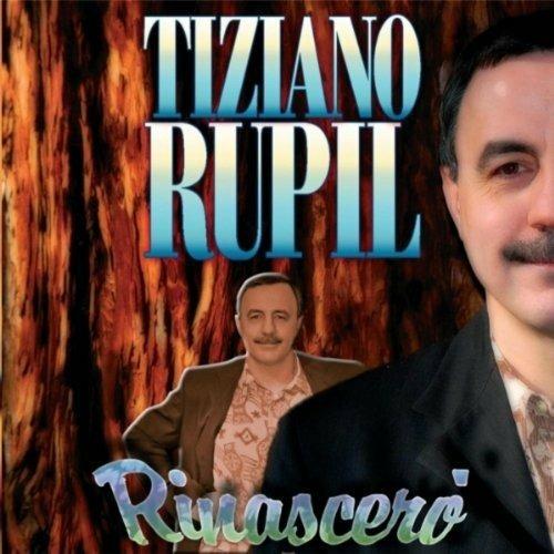 Rinascero' - CD Audio di Tiziano Rupil