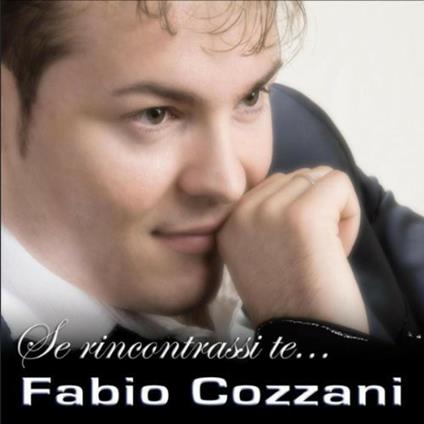 Se rincontrassi te - CD Audio di Fabio Cozzani