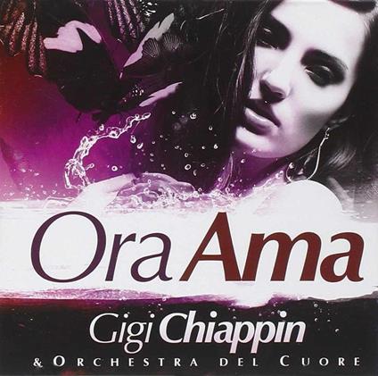 Ora ama - CD Audio di Gigi Chiappin