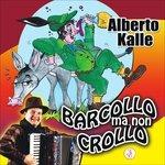 Barcollo Ma Non Crollo - CD Audio di Alberto Kalle