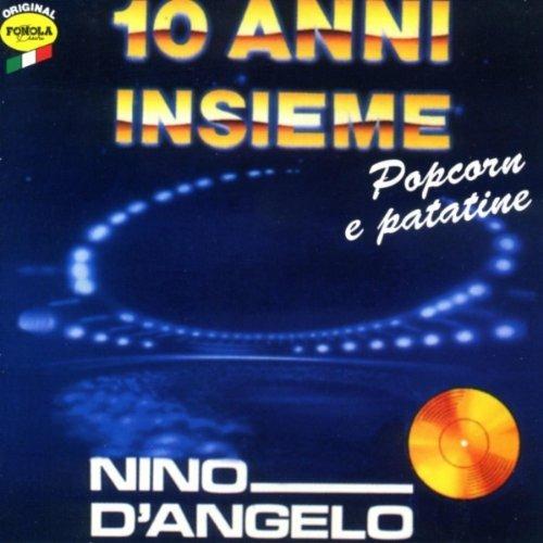 10 Anni insieme. Popcorn e patatine - CD Audio di Nino D'Angelo