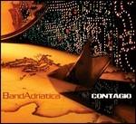 Contagio - CD Audio di Bandadriatica
