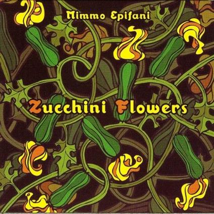 Zucchini Flowers - CD Audio di Mimmo Epifani