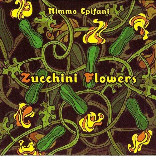 Zucchini Flowers - CD Audio di Mimmo Epifani