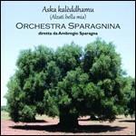 Aska Kalèddhamu - CD Audio di Orchestra Sparagnina