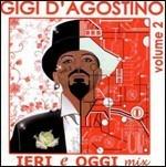 Ieri e oggi Mix vol.2 - CD Audio di Gigi D'Agostino